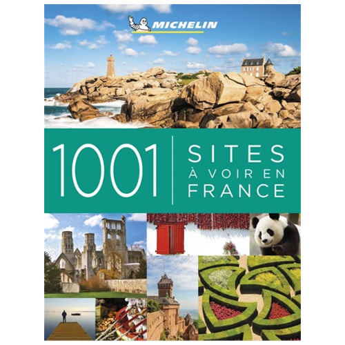 Guide Michelin 1001 Sites  voir en France